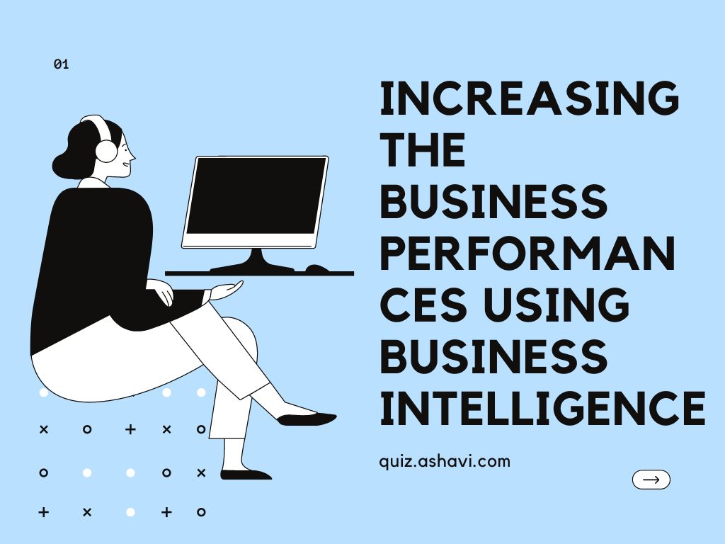 Increasing the Business Performances Using Business Intelligence